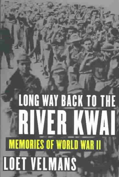 Long Way Back to the River Kwai: Memories Of World War II cover