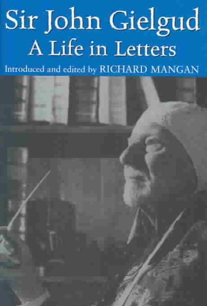 Sir John Gielgud: A Life in Letters cover