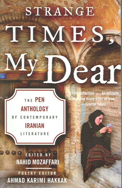 Strange Times, My Dear: The PEN Anthology of Contemporary Iranian Literature cover
