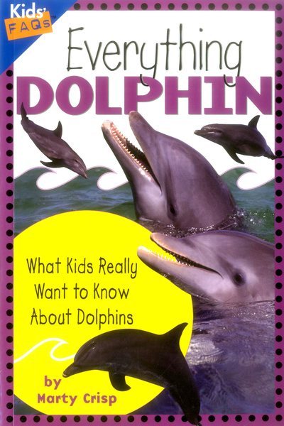 Everything Dolphin: What Kids Really Want to Know about Dolphins (Kids Faqs) cover