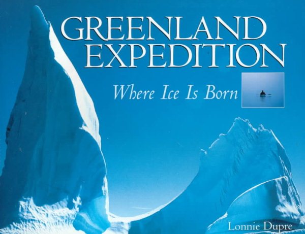 Greenland Expedition: Where Ice Is Born cover