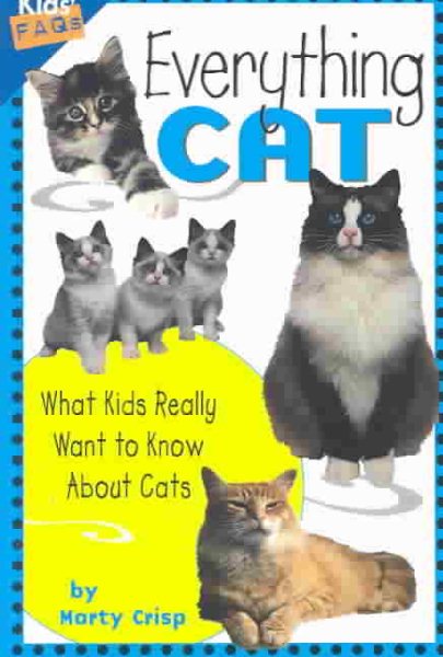 Everything Cat: What Kids Really Want to Know about Cats (Kids Faqs)