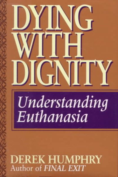 Dying With Dignity: Understanding Euthanasia cover