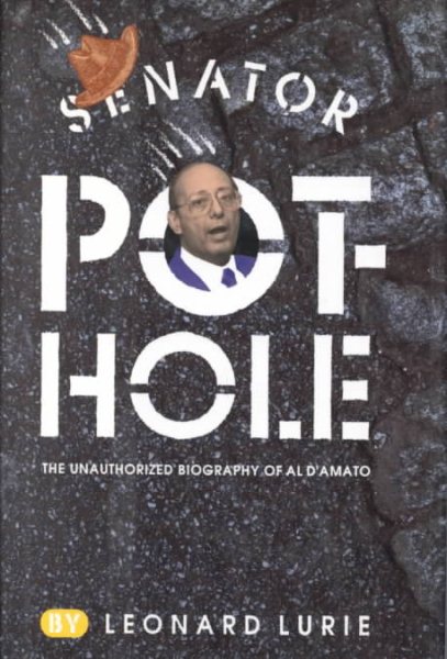 Senator Pothole: The Unauthorized Biography of Al D'Amato cover