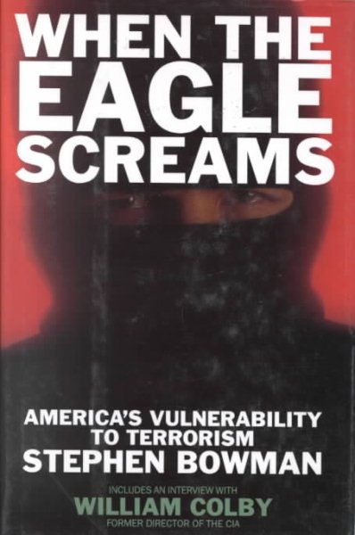 When the Eagle Screams: America's Vulnerability to Terrorism