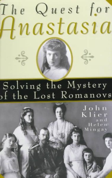The Quest for Anastasia: Solving the Mystery of the Lost Romanovs cover