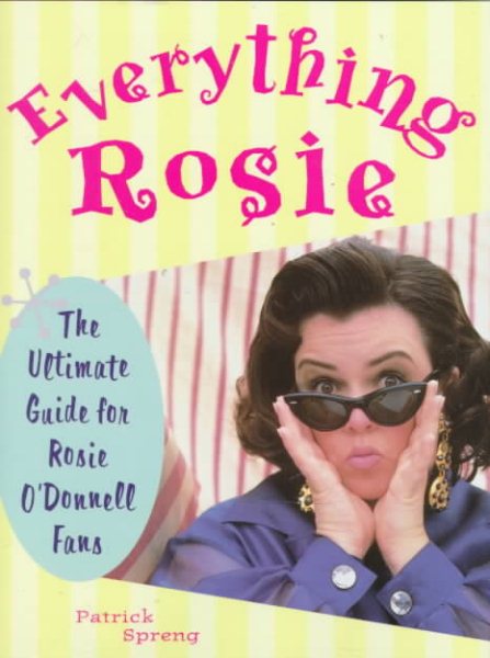 Everything Rosie: The Ultimate Guide for Rosie O'Donnell Fans cover