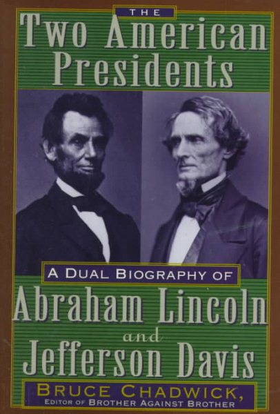 The Two American Presidents: A Dual Biography of Abraham Lincoln and Jefferson Davis cover