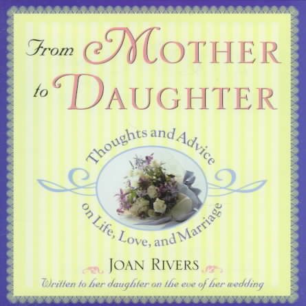 From Mother to Daughter: Thoughts and Advice on Life, Love, and Marriage cover