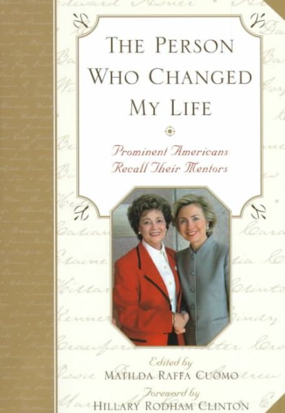 The Person Who Changed My Life: Prominent Americans Recall Their Mentors cover
