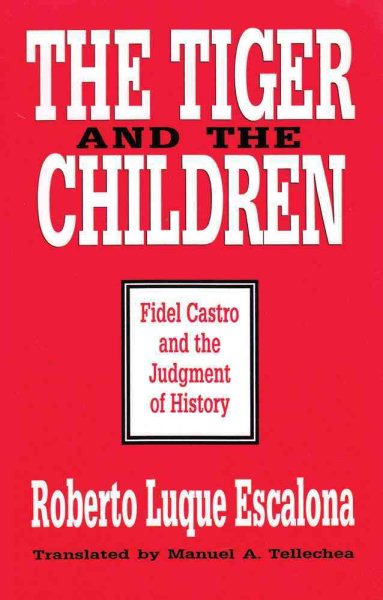 The Tiger and the Children: Fidel Castro and the Judgment of History cover