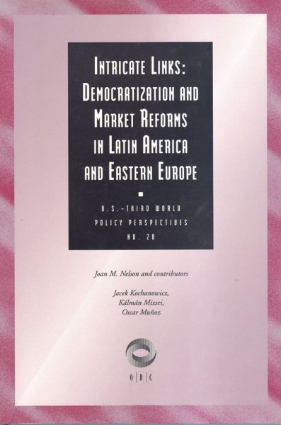 Intricate Links: Democratization and Market Reforms in Latin America and Eastern Europe (Library of Conservative Thought) cover