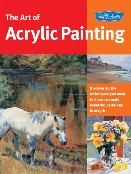 Art of Acrylic Painting: Discover all the techniques you need to know to create beautiful paintings in acrylic (Collector's Series) cover