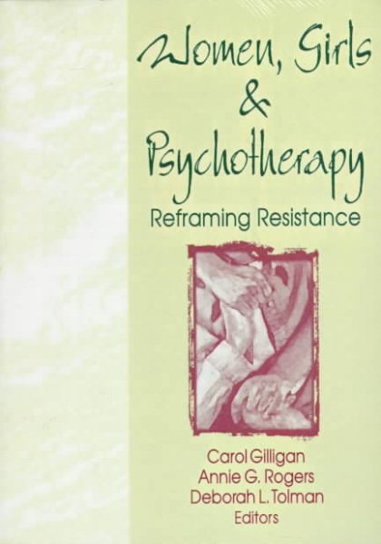 Women, Girls, and Psychotherapy: Reframing Resistance (Women & Therapy Series) cover