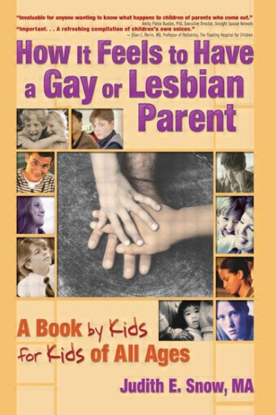 How It Feels to Have a Gay or Lesbian Parent: A Book by Kids for Kids of All Ages (Haworth Gay and Lesbian Studies)