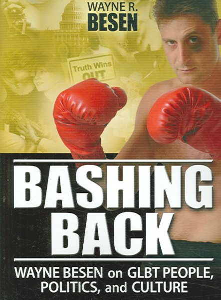 Bashing Back: Wayne Besen on Glbt People, Politics, and Culture cover