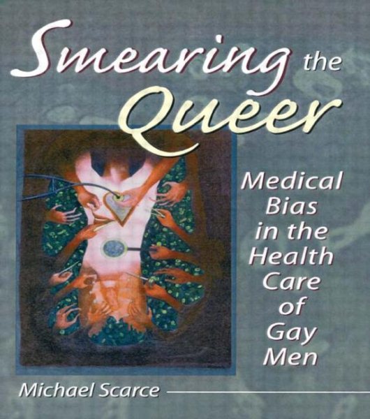 Smearing the Queer: Medical Bias in the Health Care of Gay Men cover