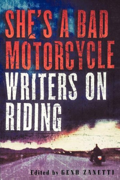 She's a Bad Motorcycle: Writers on Riding cover