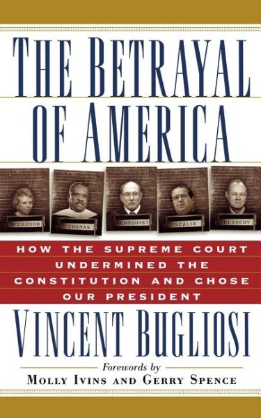 The Betrayal of America: How the Supreme Court Undermined the Constitution and Chose Our President (Nation Books) cover