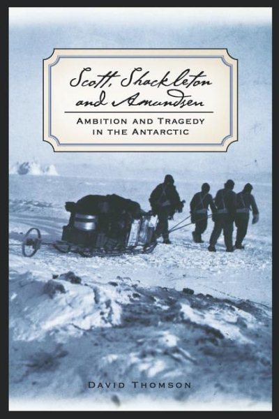 Scott, Shackleton, and Amundsen: Ambition and Tragedy in the Antarctic (Adrenaline Classics) cover