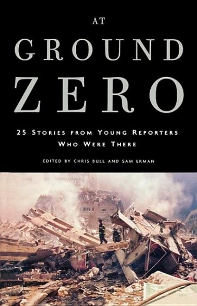 At Ground Zero: 25 Stories from Young Reporters Who Were There cover