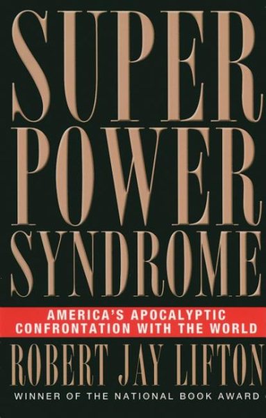 Superpower Syndrome: America's Apocalyptic Confrontation with the World (Nation Books) cover