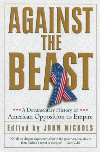 Against the Beast: A Documentary History of American Opposition to Empire cover