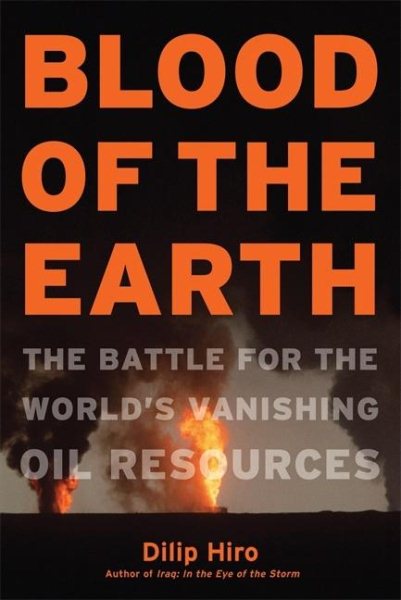 Blood of the Earth: The Battle for the World's Vanishing Oil Resources cover