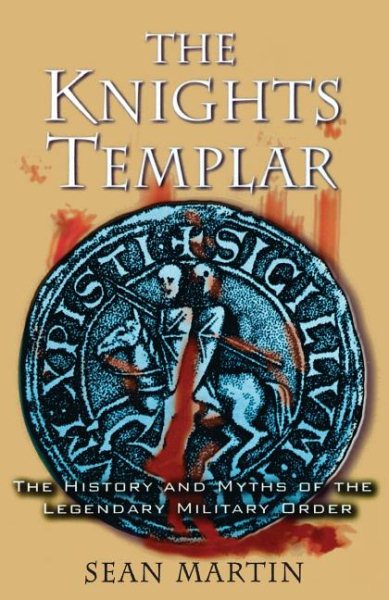 The Knights Templar: The History and Myths of the Legendary Military Order cover
