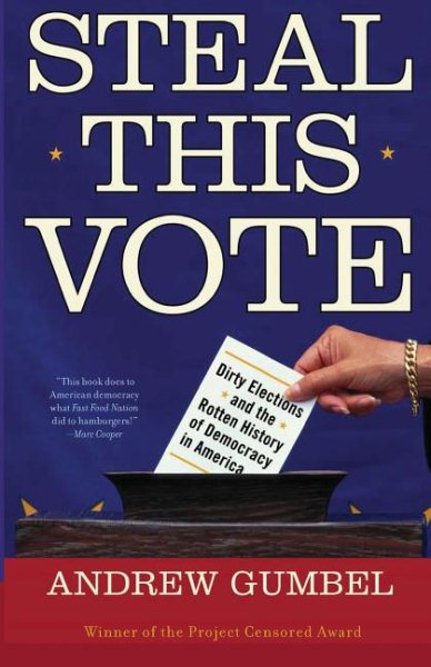 Steal This Vote: Dirty Elections and the Rotten History of Democracy in America cover