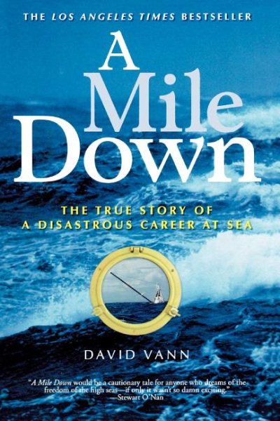A Mile Down: The True Story of a Disastrous Career at Sea cover
