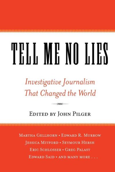 Tell Me No Lies: Investigative Journalism That Changed the World cover