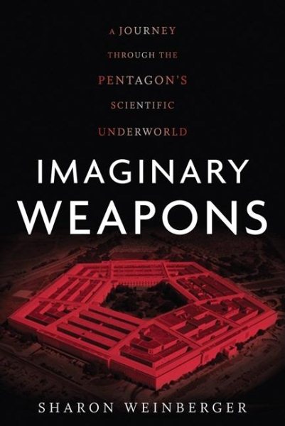 Imaginary Weapons: A Journey Through the Pentagon's Scientific Underworld cover