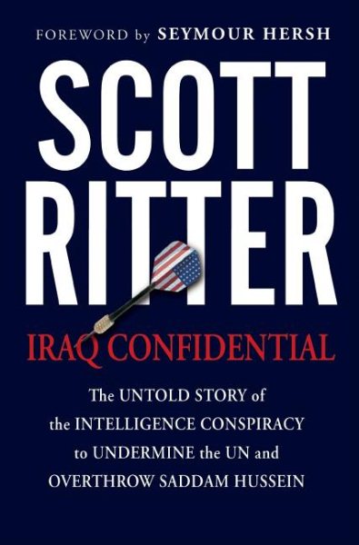 Iraq Confidential: The Untold Story of the Intelligence Conspiracy to Undermine the UN and Overthrow Saddam Hussein cover