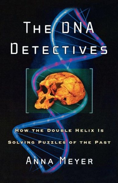 The DNA Detectives: How the Double Helix is Solving Puzzles of the Past cover