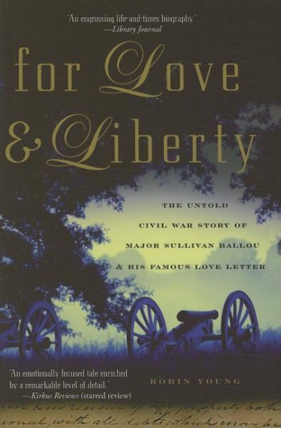 For Love and Liberty: The Untold Civil War Story of Major Sullivan Ballou and His Famous Love Letter cover
