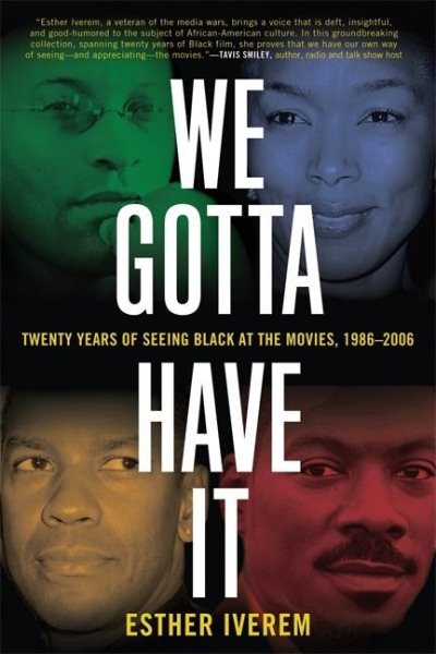 We Gotta Have It: Twenty Years of Seeing Black at the Movies, 1986-2006 cover