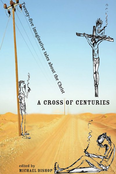 A Cross of Centuries: Twenty-five Imaginative Tales About the Christ cover