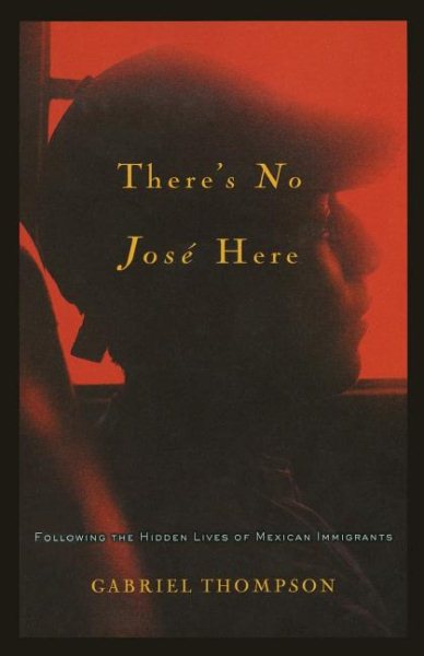 There's No Jose Here: Following the Hidden Lives of Mexican Immigrants cover