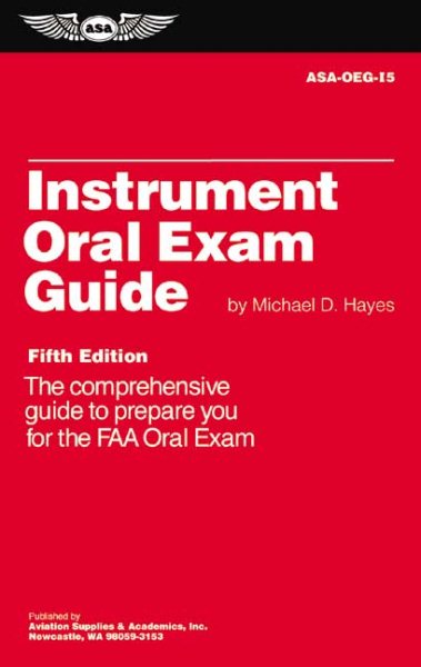 Instrument Oral Exam Guide: The Comprehensive Guide to Prepare You for the FAA Oral Exam (Oral Exam Guide series) cover