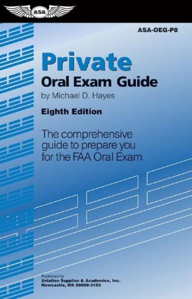 Private Oral Exam Guide: The Comprehensive Guide to Prepare You for the FAA Oral Exam (Oral Exam Guide series) cover
