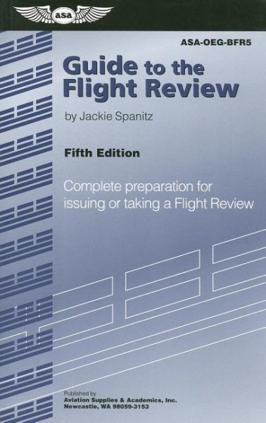 Guide to the Flight Review: Complete Preparation for Issuing or Taking a Flight Review (Oral Exam Guide series) cover