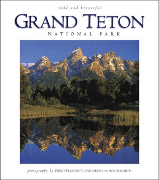 Grand Teton National Park Wild and Beautiful cover