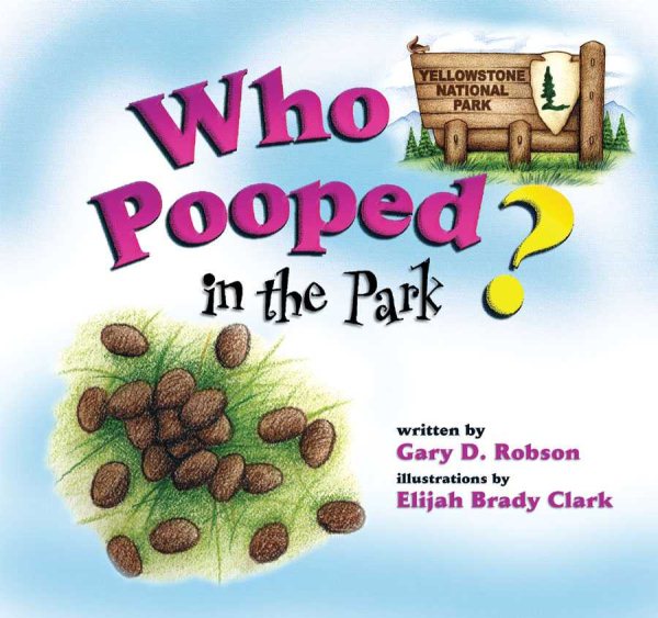 Who Pooped in the Park? Yellowstone National Park: Scat and Tracks for Kids cover