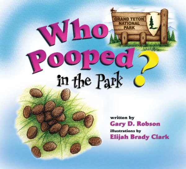Who Pooped in the Park? Grand Teton National Park: Scat and Tracks for Kids