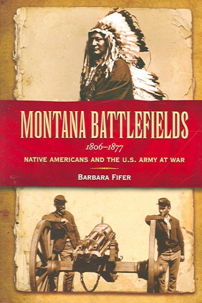 Montana Battlefields, 1806-1877: Native Americans and the U.S. Army at War cover