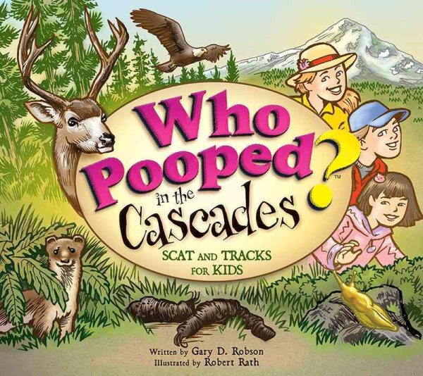 Who Pooped in the Cascades?: Scat and Tracks for Kids (Who Pooped in the Park?) cover