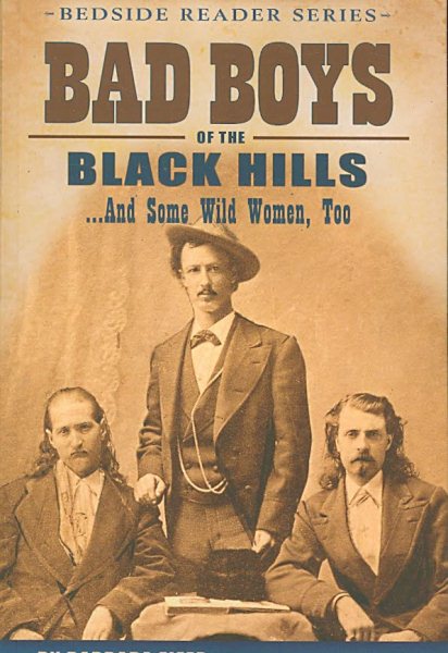 Bad Boys of the Black Hills... And Some Wild Women, Too (Bedside Reader)