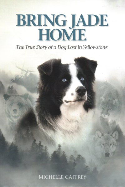 Bring Jade Home: The True Story of a Dog Lost in Yellowstone and the People Who Searched for Her cover