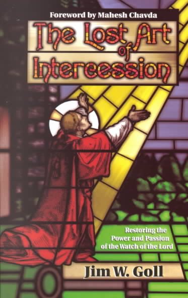The Lost Art of Intercession: Restoring the Power and Passion of the Watch of the Lord cover